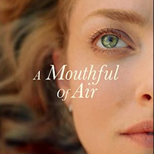 Movie Review – A Mouthful of Air