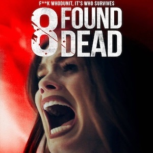 Indie Movie Review – 8 Found Dead