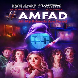 Independent Film Review – #AMFAD: All My Friends Are Dead