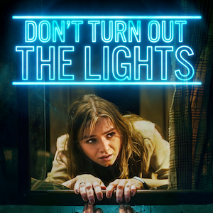 Independent Film Review – Don’t Turn Out The Lights